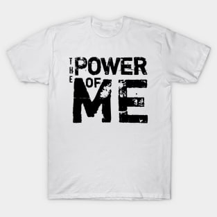 The Power Of Me T-Shirt